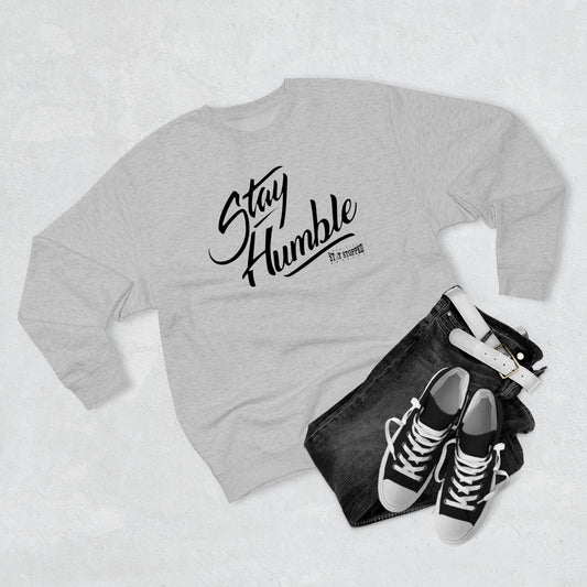 New Stay Humble Premium Crewneck Sweatshirt unisex