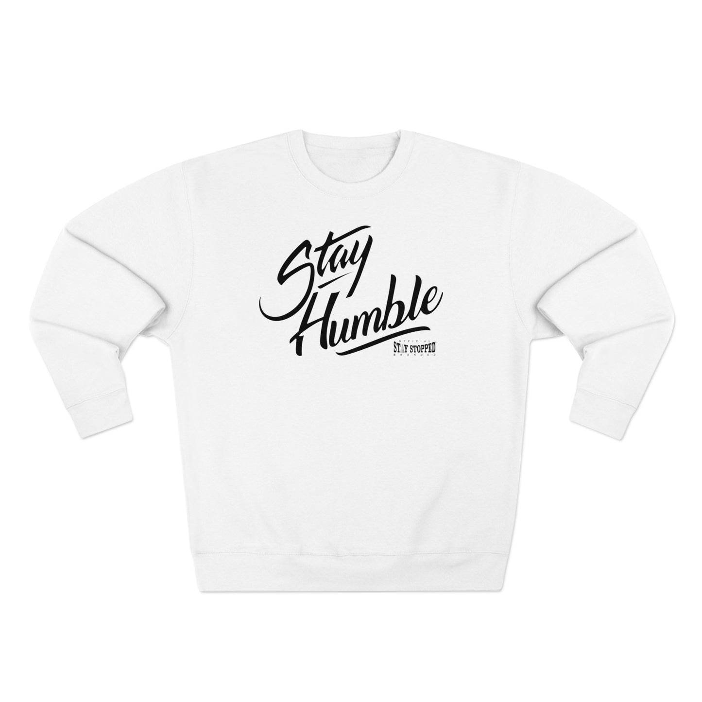 New Stay Humble Premium Crewneck Sweatshirt unisex