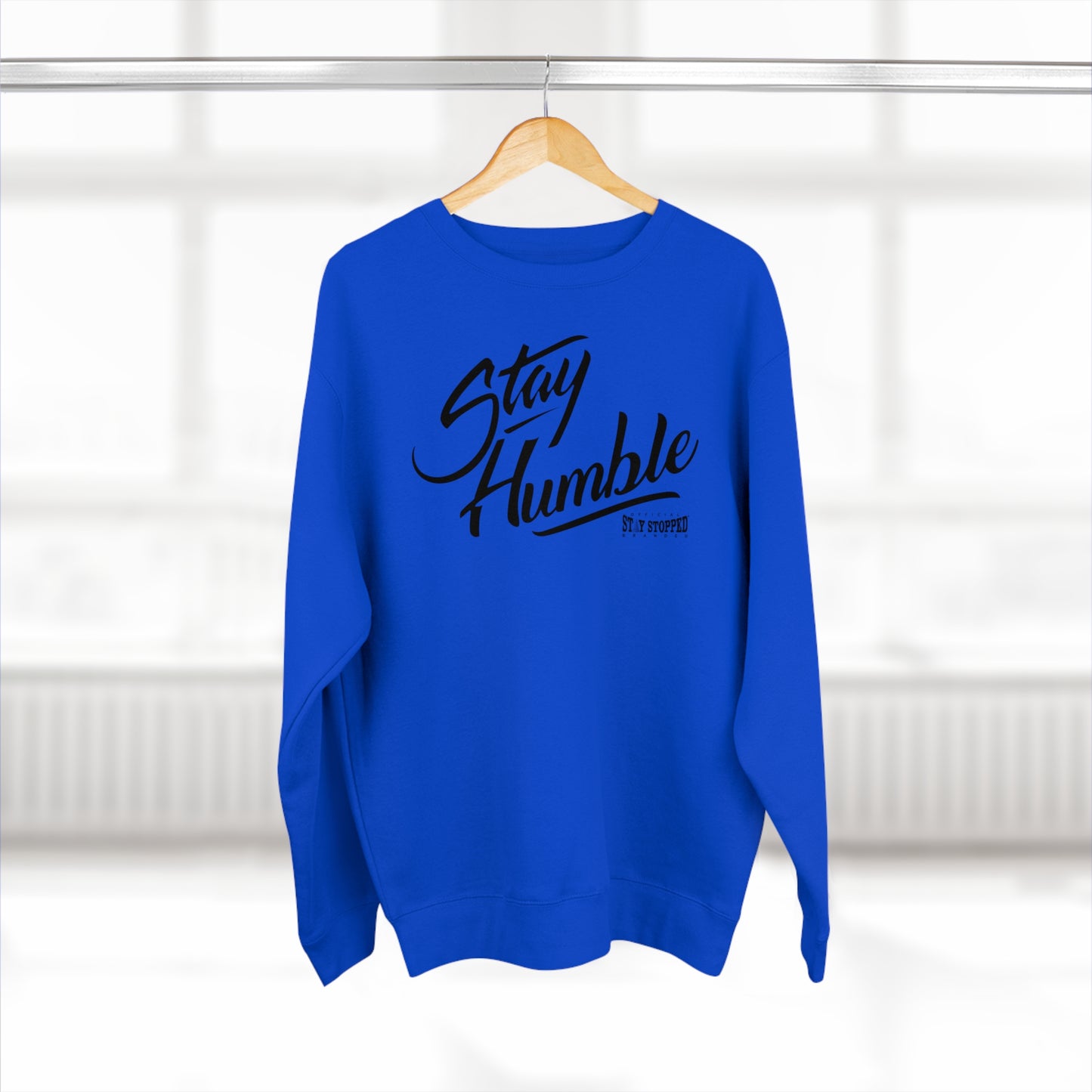 New Stay Humble Premium Crewneck Sweatshirt unisex