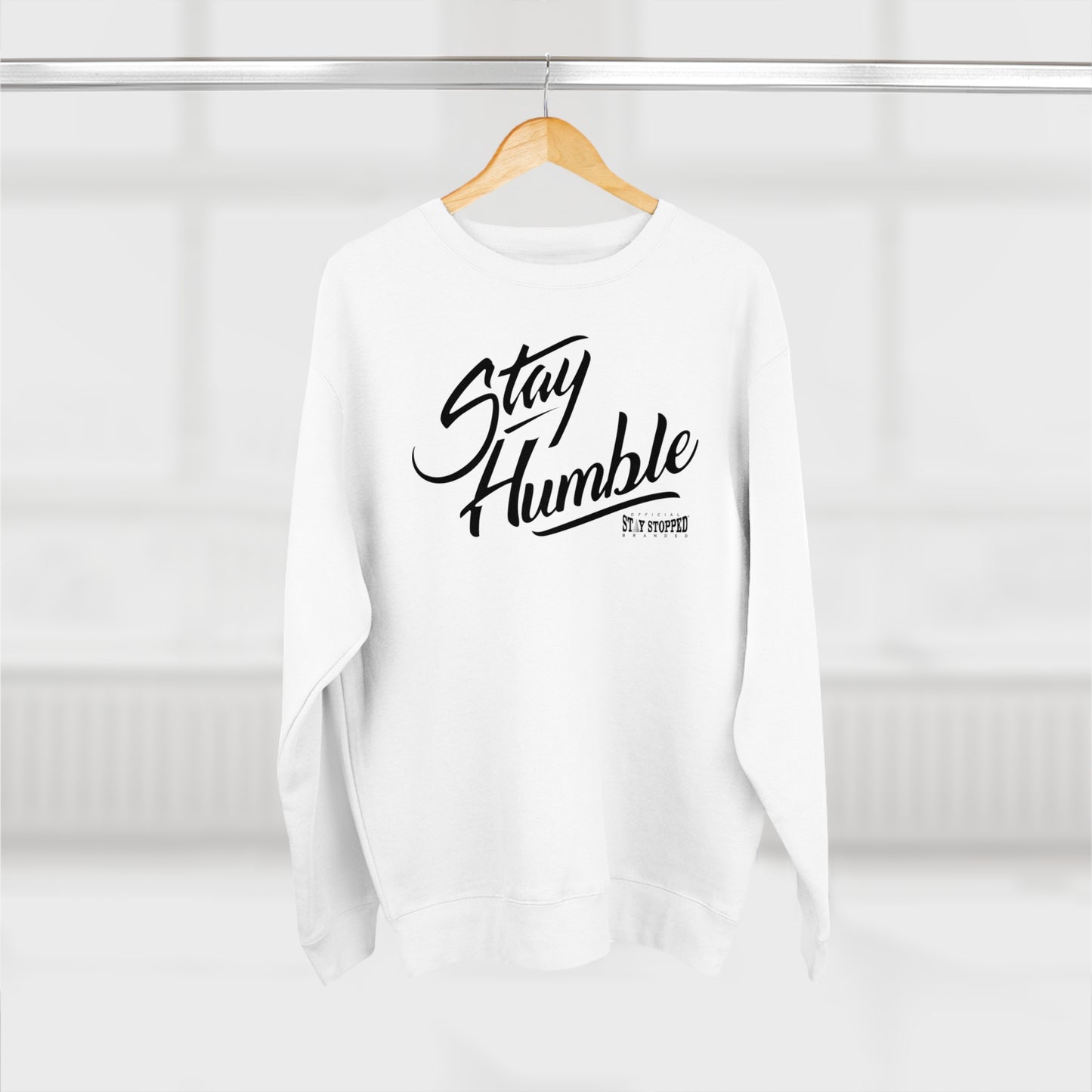 New Stay Humble Premium Crewneck Sweatshirt unisex