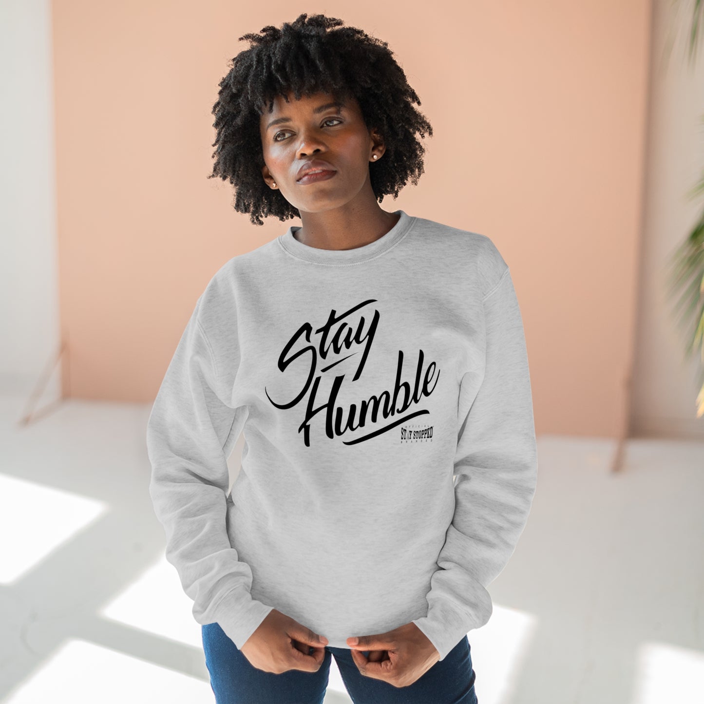 New Stay Humble Premium Crewneck Sweatshirt unisex