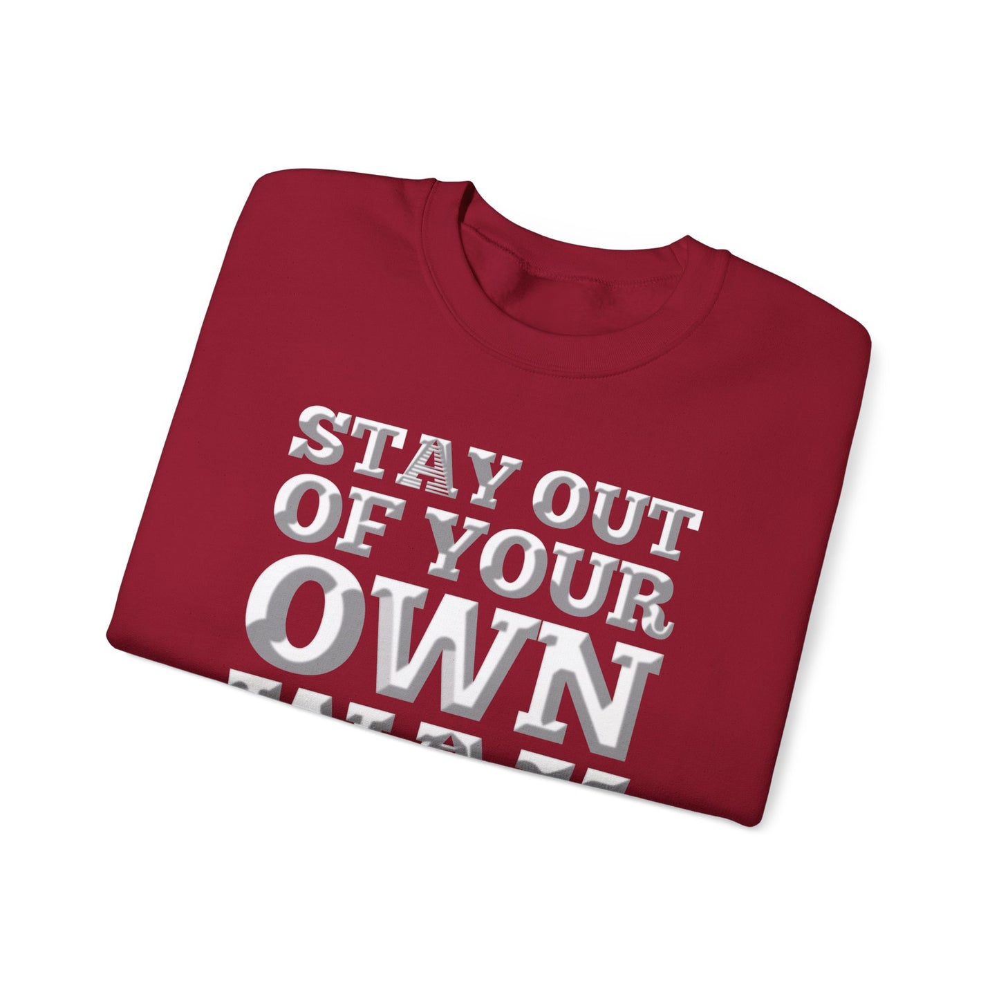 STAY OUT OF TOUR OWN WAY Unisex Heavy Blend™ Crewneck Sweatshirt