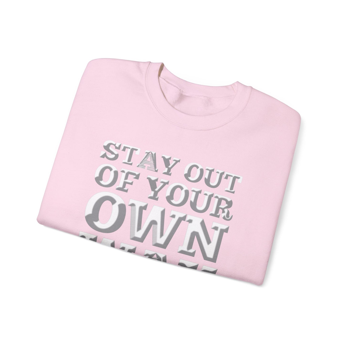 STAY OUT OF TOUR OWN WAY Unisex Heavy Blend™ Crewneck Sweatshirt