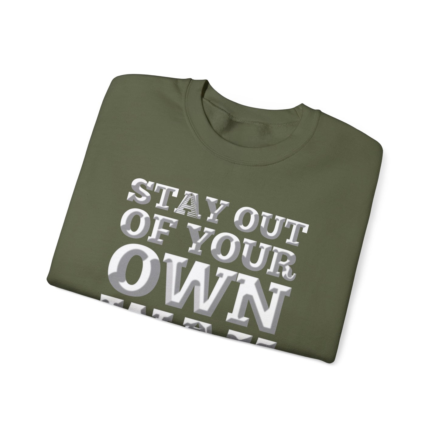 STAY OUT OF TOUR OWN WAY Unisex Heavy Blend™ Crewneck Sweatshirt