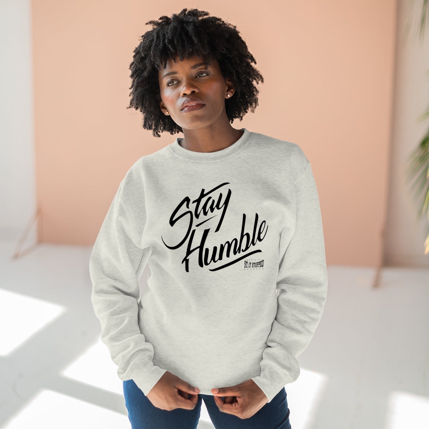 New Stay Humble Premium Crewneck Sweatshirt unisex