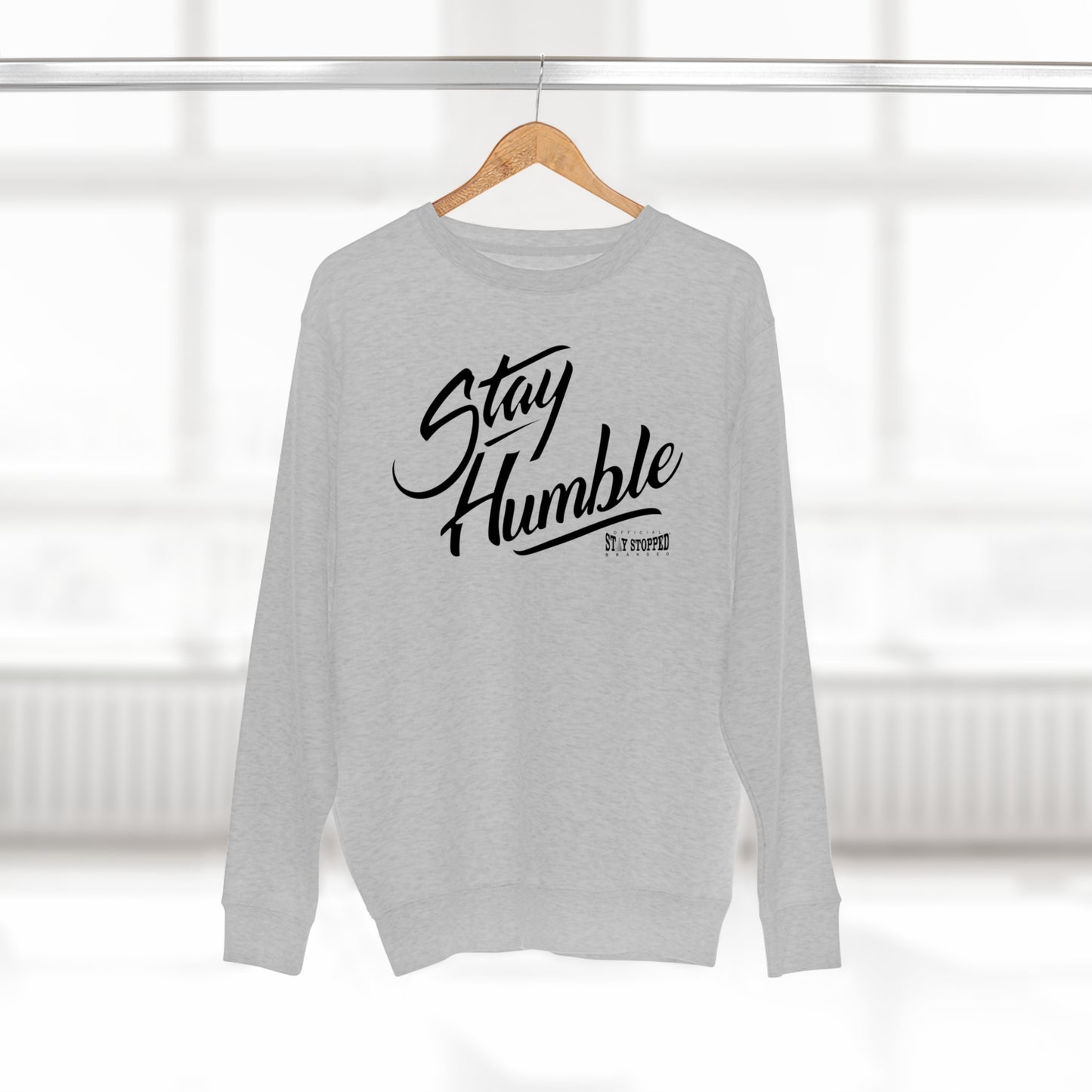New Stay Humble Premium Crewneck Sweatshirt unisex