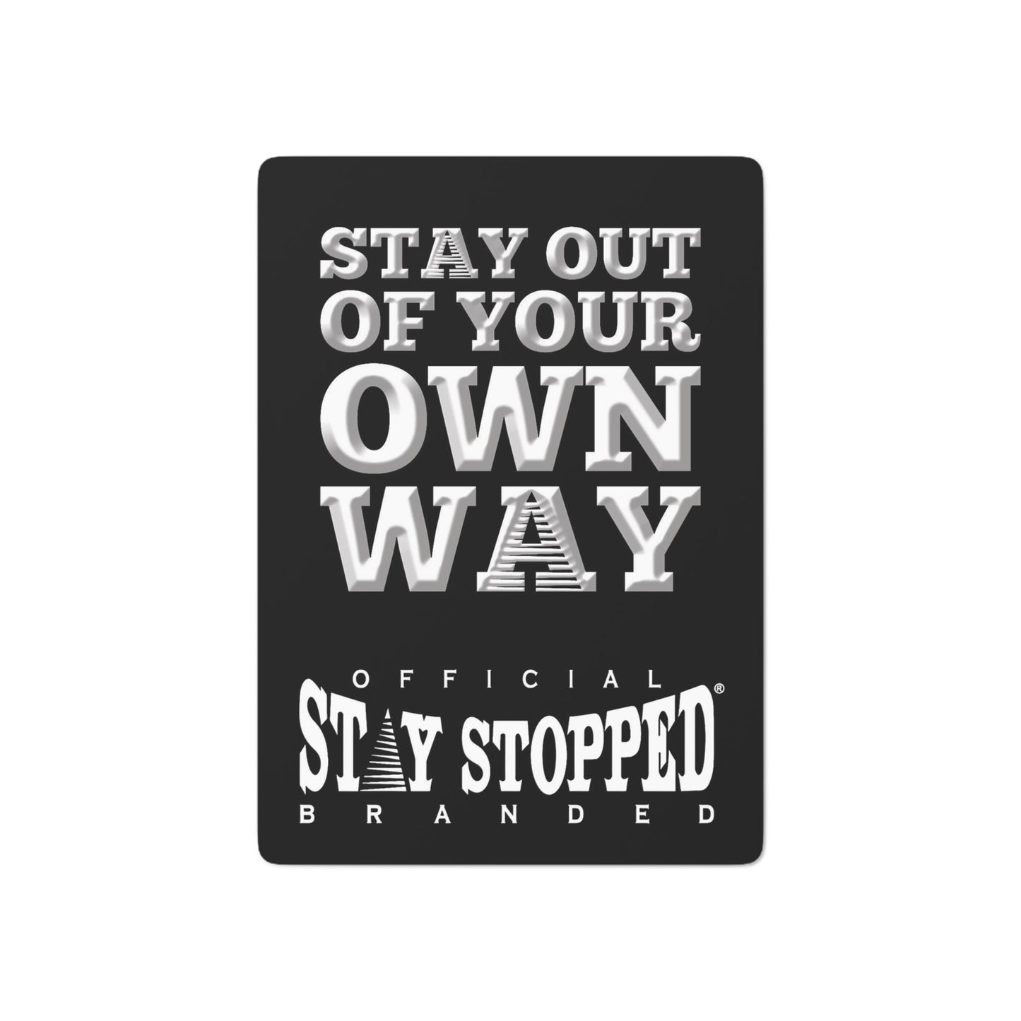 Stay Out of Your Own Way -StayStopped Branded Custom Poker Cards